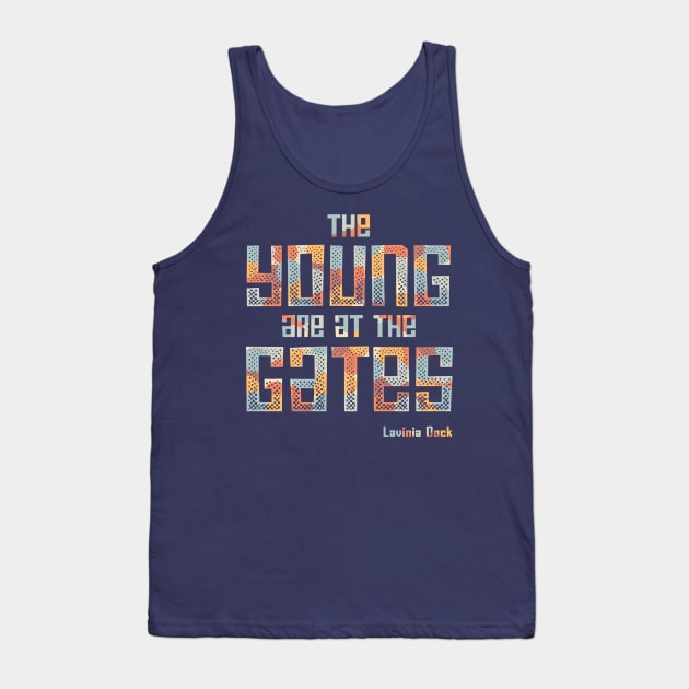 The Young Are At the Gates: Activist quote from 1917 by feminist and suffragist Lavinia Dock (retro mod colors) Tank Top by Ofeefee